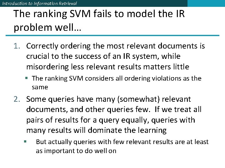 Introduction to Information Retrieval The ranking SVM fails to model the IR problem well…