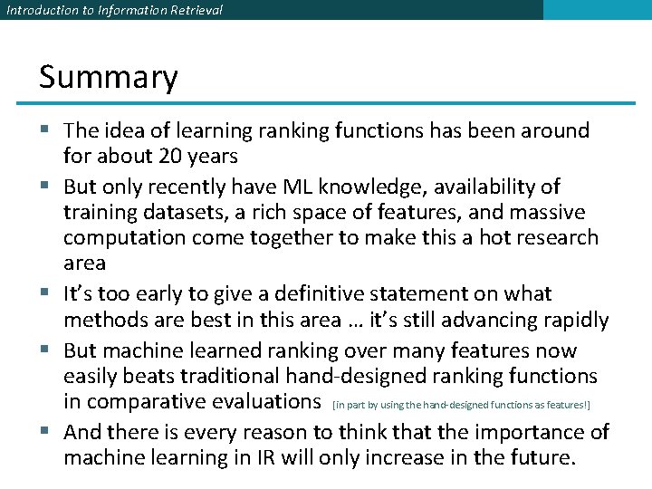 Introduction to Information Retrieval Summary § The idea of learning ranking functions has been