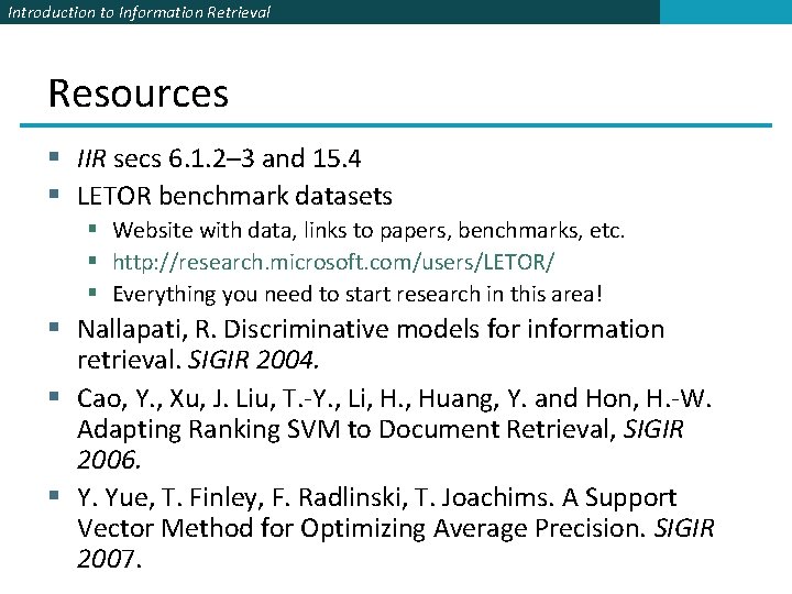 Introduction to Information Retrieval Resources § IIR secs 6. 1. 2– 3 and 15.