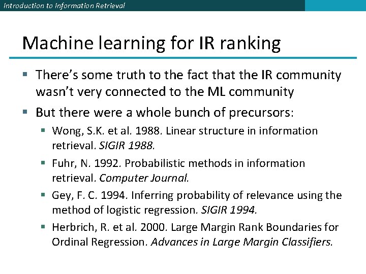 Introduction to Information Retrieval Machine learning for IR ranking § There’s some truth to