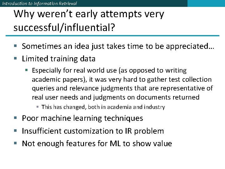Introduction to Information Retrieval Why weren’t early attempts very successful/influential? § Sometimes an idea