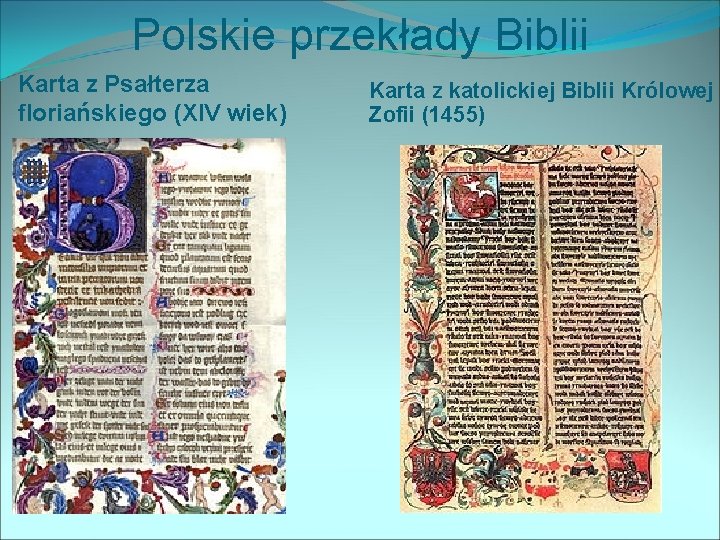 Polskie przekłady Biblii Karta z Psałterza floriańskiego (XIV wiek) Karta z katolickiej Biblii Królowej
