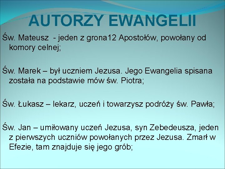 AUTORZY EWANGELII Św. Mateusz - jeden z grona 12 Apostołów, powołany od komory celnej;