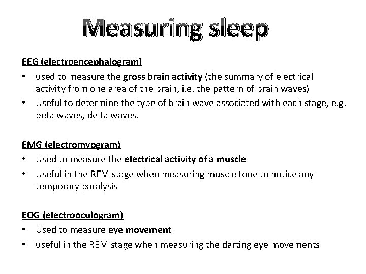 Measuring sleep EEG (electroencephalogram) • used to measure the gross brain activity (the summary