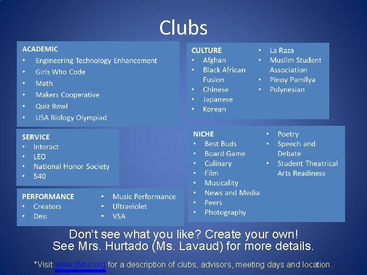 Clubs Don’t see what you like? Create your own! See Mrs. Hurtado (Ms. Lavaud)