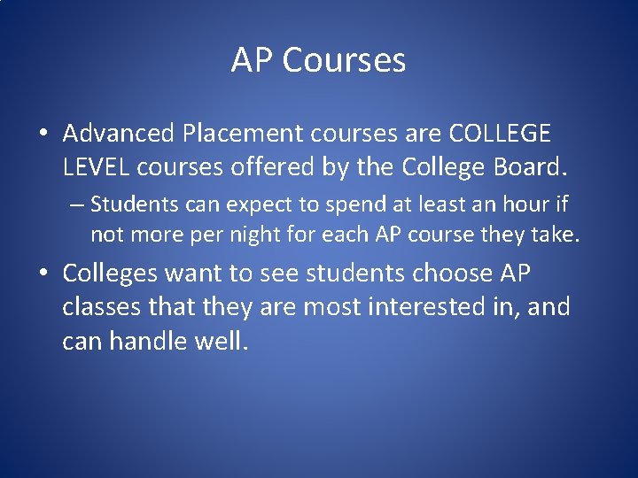 AP Courses • Advanced Placement courses are COLLEGE LEVEL courses offered by the College