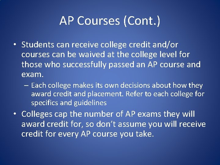 AP Courses (Cont. ) • Students can receive college credit and/or courses can be