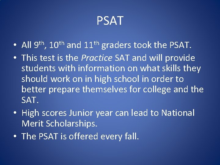 PSAT • All 9 th, 10 th and 11 th graders took the PSAT.