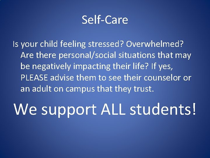 Self-Care Is your child feeling stressed? Overwhelmed? Are there personal/social situations that may be