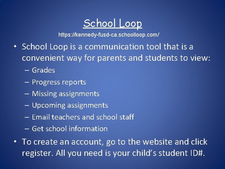 School Loop https: //kennedy-fusd-ca. schoolloop. com/ • School Loop is a communication tool that