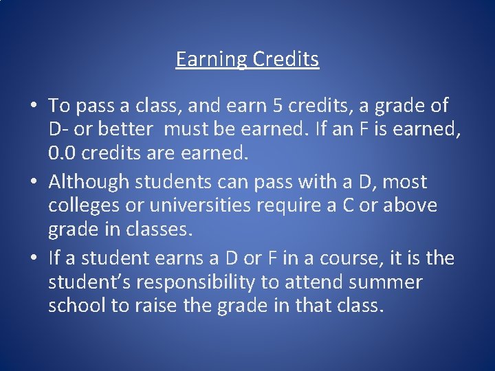 Earning Credits • To pass a class, and earn 5 credits, a grade of