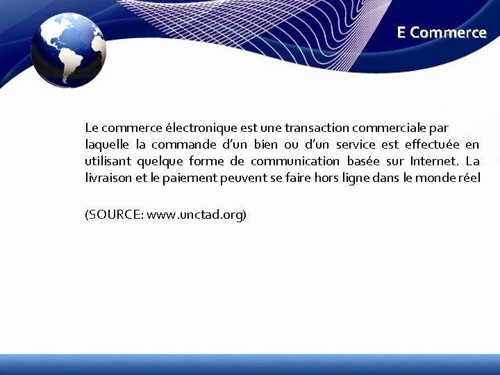 E Commerce Le commerce électronique est une transaction commerciale par laquelle la commande d’un E Commerce Le commerce électronique est une transaction commerciale par laquelle la commande d’un