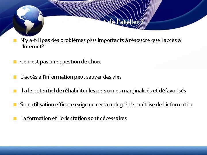 Quel est le but de l’atelier ? N’y a-t-il pas des problèmes plus importants