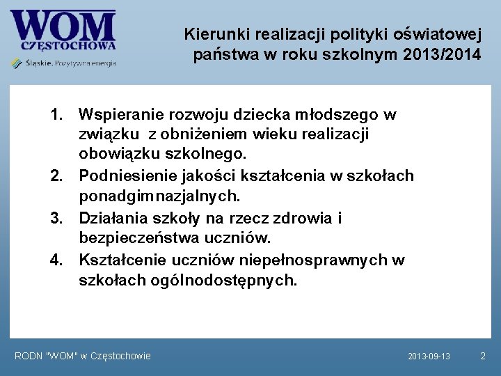 Kierunki realizacji polityki oświatowej państwa w roku szkolnym 2013/2014 1. Wspieranie rozwoju dziecka młodszego