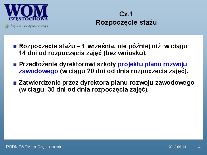 Cz. 1 Rozpoczęcie stażu – 1 września, nie później niż w ciągu 14 dni