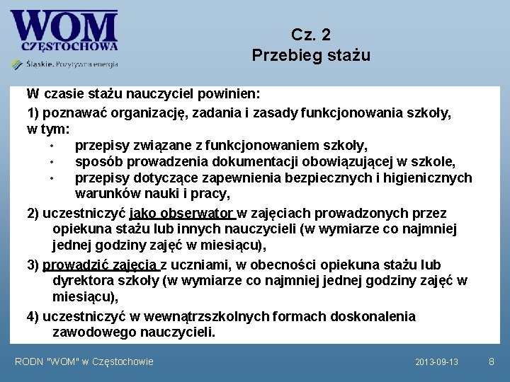 Cz. 2 Przebieg stażu W czasie stażu nauczyciel powinien: 1) poznawać organizację, zadania i