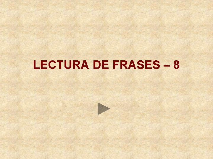LECTURA DE FRASES – 8 