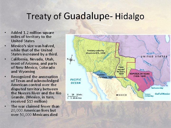 Treaty of Guadalupe- Hidalgo • • • Added 1. 2 million square miles of