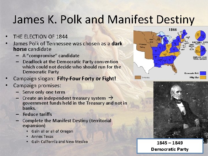 James K. Polk and Manifest Destiny • THE ELECTION OF 1844 • James Polk