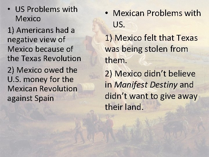  • US Problems with Mexico 1) Americans had a negative view of Mexico