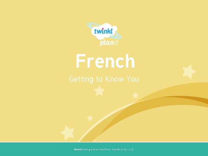 French Getting to Know You Year One French | Getting to Know You |