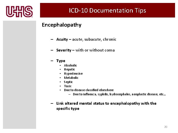 ICD-10 Documentation Tips Encephalopathy – Acuity – acute, subacute, chronic – Severity – with