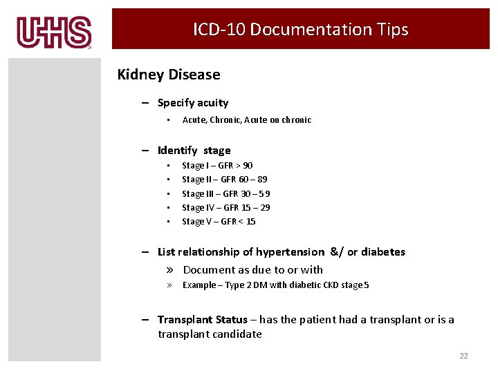 ICD-10 Documentation Tips Kidney Disease – Specify acuity • Acute, Chronic, Acute on chronic