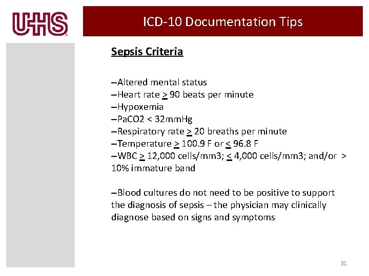 ICD-10 Documentation Tips Sepsis Criteria –Altered mental status –Heart rate > 90 beats per