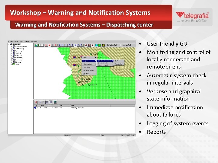 Workshop – Warning and Notification Systems – Dispatching center • User friendly GUI •