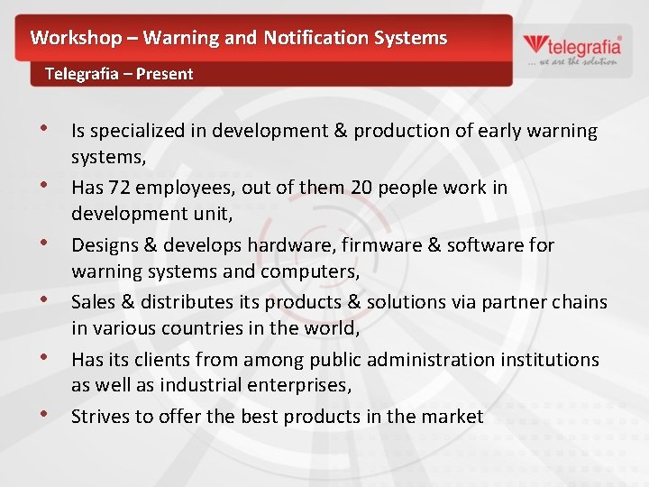 Workshop – Warning and Notification Systems Telegrafia – Present • Is specialized in development