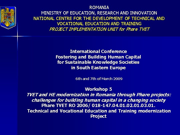 ROMANIA MINISTRY OF EDUCATION, RESEARCH AND INNOVATION NATIONAL CENTRE FOR THE DEVELOPMENT OF TECHNICAL