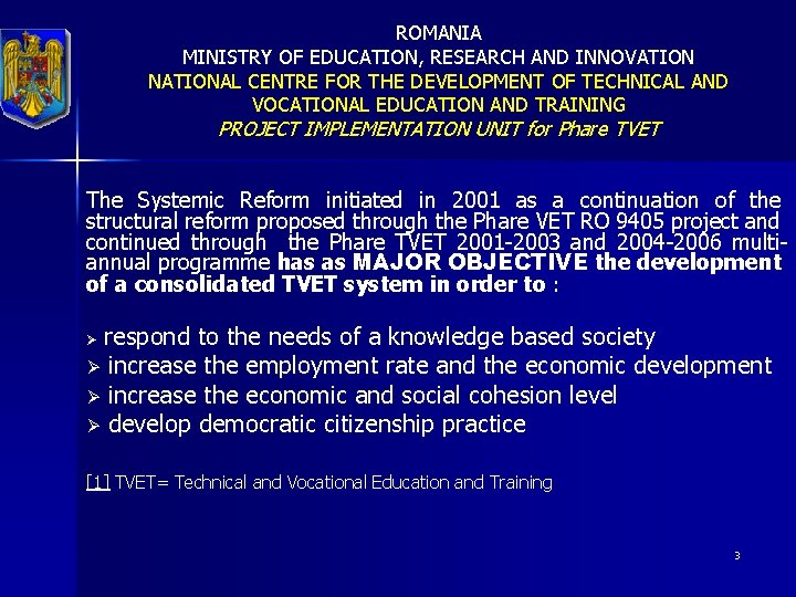 ROMANIA MINISTRY OF EDUCATION, RESEARCH AND INNOVATION NATIONAL CENTRE FOR THE DEVELOPMENT OF TECHNICAL