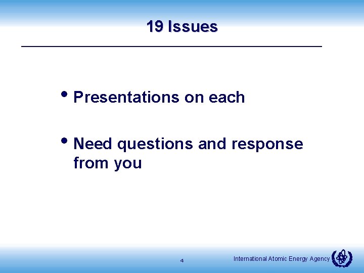 19 Issues • Presentations on each • Need questions and response from you 4