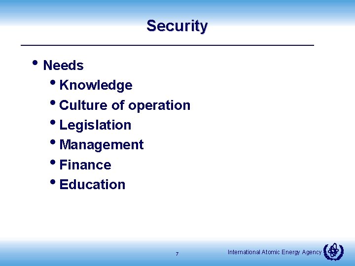 Security • Needs • Knowledge • Culture of operation • Legislation • Management •