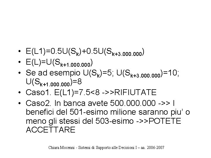  • E(L 1)=0. 5 U(Sk)+0. 5 U(Sk+3. 000) • E(L)=U(Sk+1. 000) • Se