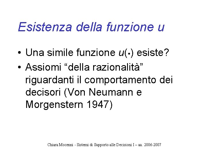 Esistenza della funzione u • Una simile funzione u( • ) esiste? • Assiomi