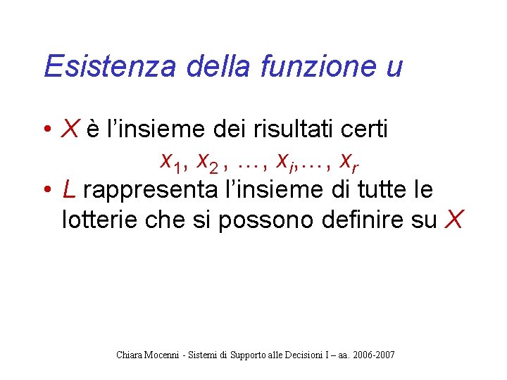 Esistenza della funzione u • X è l’insieme dei risultati certi x 1, x