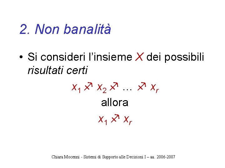 2. Non banalità • Si consideri l’insieme X dei possibili risultati certi x 1