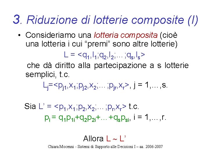3. Riduzione di lotterie composite (I) • Consideriamo una lotteria composita (cioè una lotteria