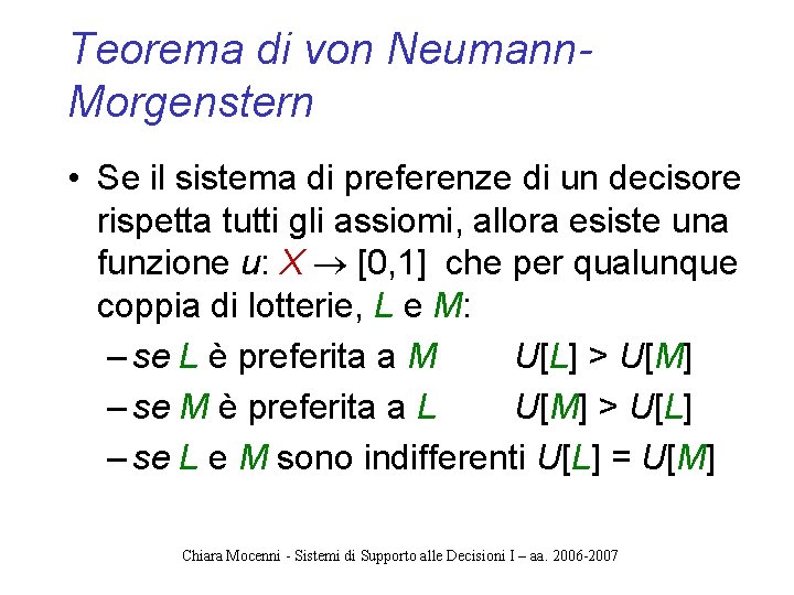 Teorema di von Neumann. Morgenstern • Se il sistema di preferenze di un decisore