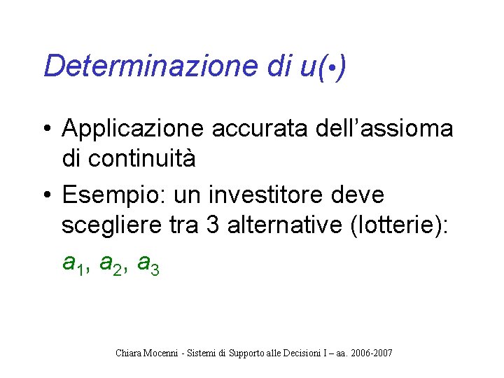 Determinazione di u( • ) • Applicazione accurata dell’assioma di continuità • Esempio: un