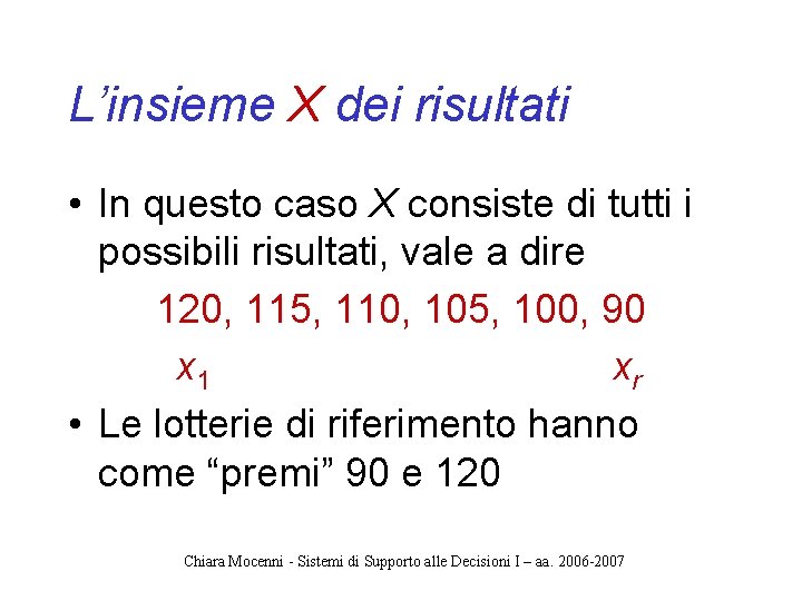 L’insieme X dei risultati • In questo caso X consiste di tutti i possibili