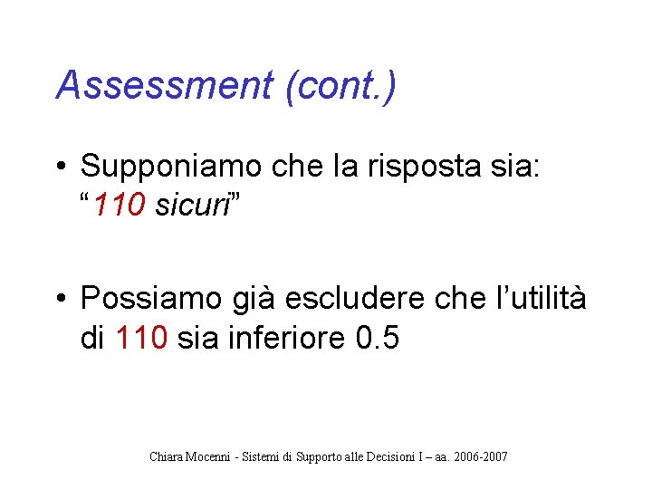 Assessment (cont. ) • Supponiamo che la risposta sia: “ 110 sicuri” • Possiamo