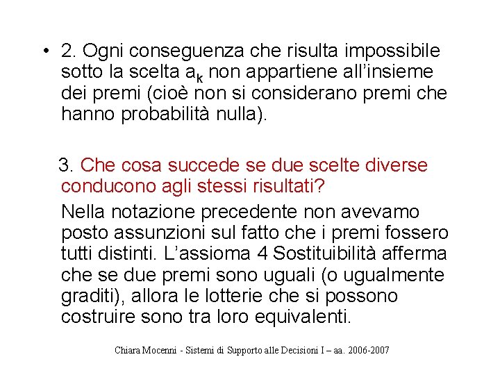  • 2. Ogni conseguenza che risulta impossibile sotto la scelta ak non appartiene