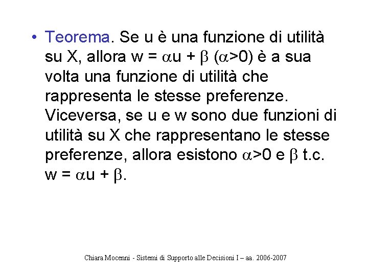  • Teorema. Se u è una funzione di utilità su X, allora w