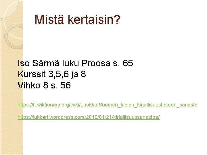 Mistä kertaisin? Iso Särmä luku Proosa s. 65 Kurssit 3, 5, 6 ja 8 Mistä kertaisin? Iso Särmä luku Proosa s. 65 Kurssit 3, 5, 6 ja 8