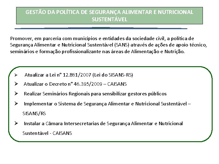 GESTÃO DA POLÍTICA DE SEGURANÇA ALIMENTAR E NUTRICIONAL SUSTENTÁVEL Promover, em parceria com municípios