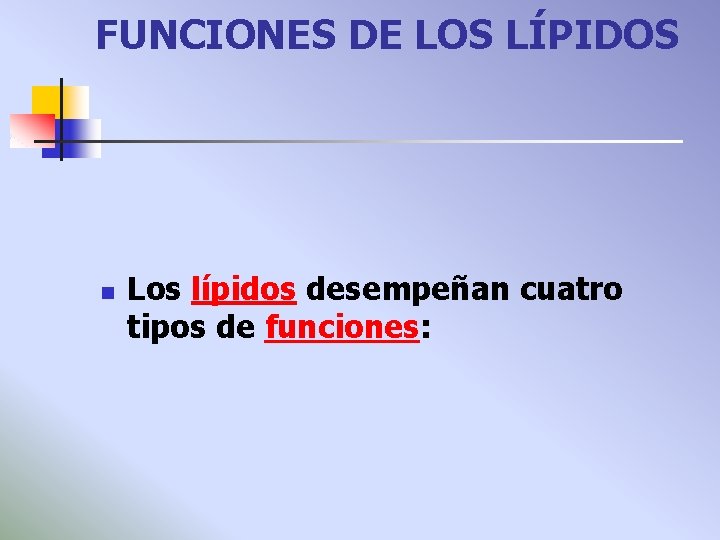 FUNCIONES DE LOS LÍPIDOS n Los lípidos desempeñan cuatro tipos de funciones: 