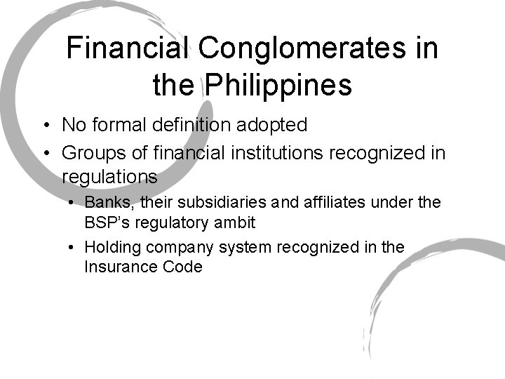 Financial Conglomerates in the Philippines • No formal definition adopted • Groups of financial