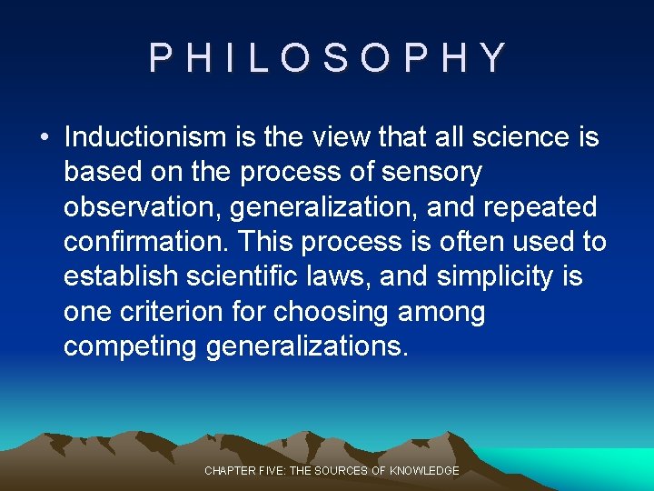 PHILOSOPHY • Inductionism is the view that all science is based on the process PHILOSOPHY • Inductionism is the view that all science is based on the process
